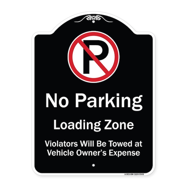 Designer Series-No Parking Loading Zone Violators Will Be Towed Vehicle Own, 24" x 18", BW-1824-9949